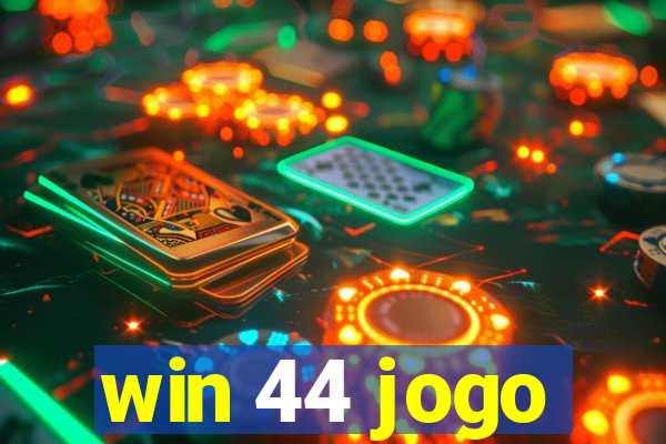 win 44 jogo